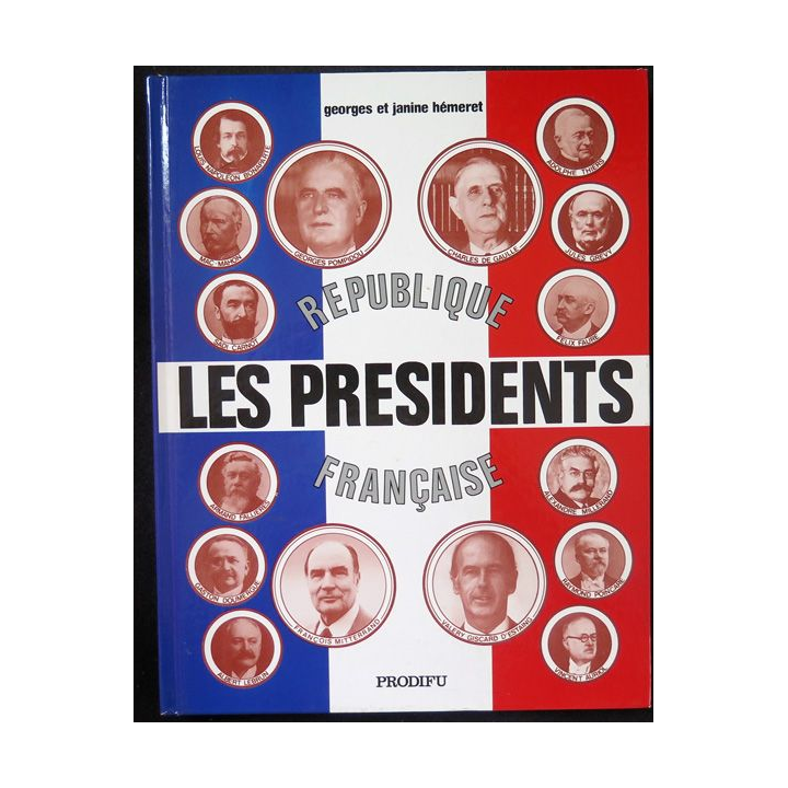 Les Présidents de la République Française de Georges et Janine Hémeret