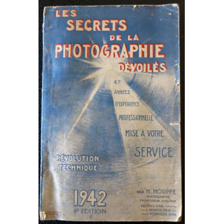 Les secrets de la photographie dévoilés - 1942 - 4° édition de H. Houppé Imprimerie de la Sarthe (1942)