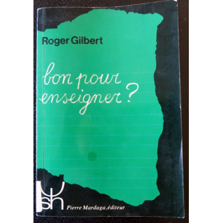 Bon pour enseigner de Roger Gilbert, Pierre Mardaga Editeur