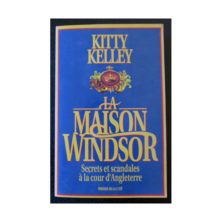 La maison Windsor de Kitty Kelley aux éditions Presses de la Cité