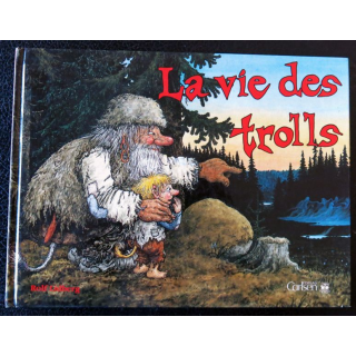 La vie des trolls de Jan Lööf, images Rolf Lidbe Editions Forlag Carlsen
