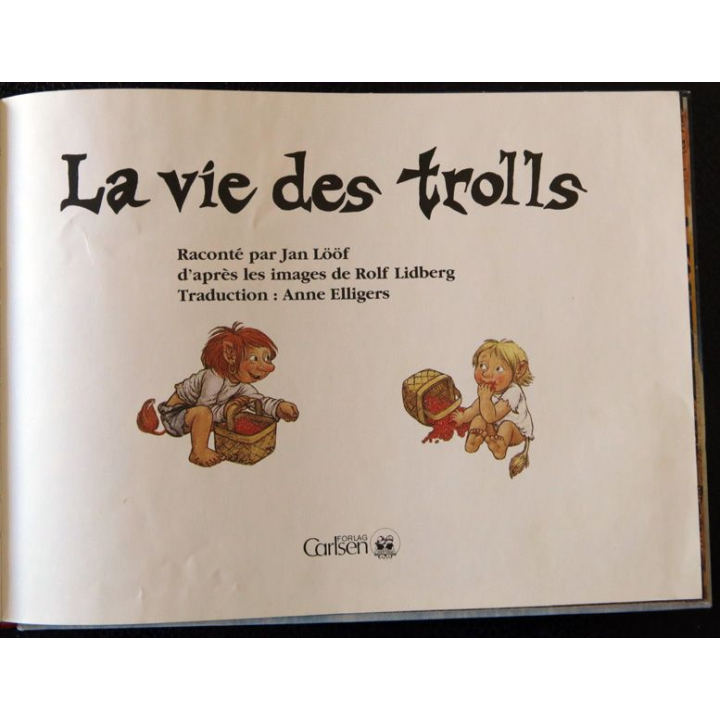 La vie des trolls de Jan Lööf, images Rolf Lidbe Editions Forlag Carlsen