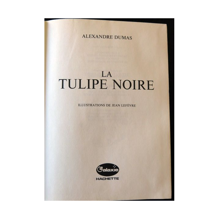 La tulipe noire de Alexandre Dumas aux Editions Hachette - La Galaxie