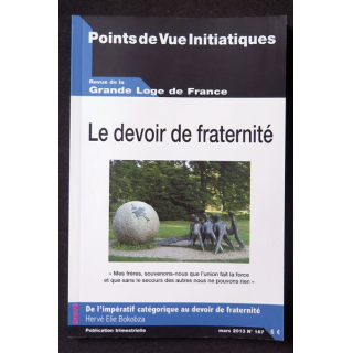 POINTS DE VUE INITIATIQUES N°167 mars 2013 Le Devoir de fraternité revue de la Grande Loge de France