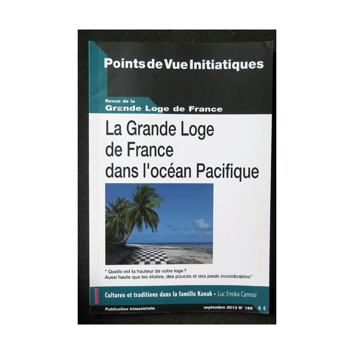 POINTS DE VUE INITIATIQUES N°169 Septembre 2013 La Grande Loge de France dans l'Océan Pacifique