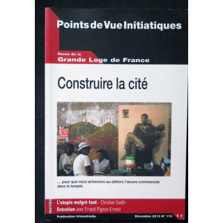 POINTS DE VUE INITIATIQUES N°170 Décembre 2013 Construire la Cité revue de la Grande Loge de France