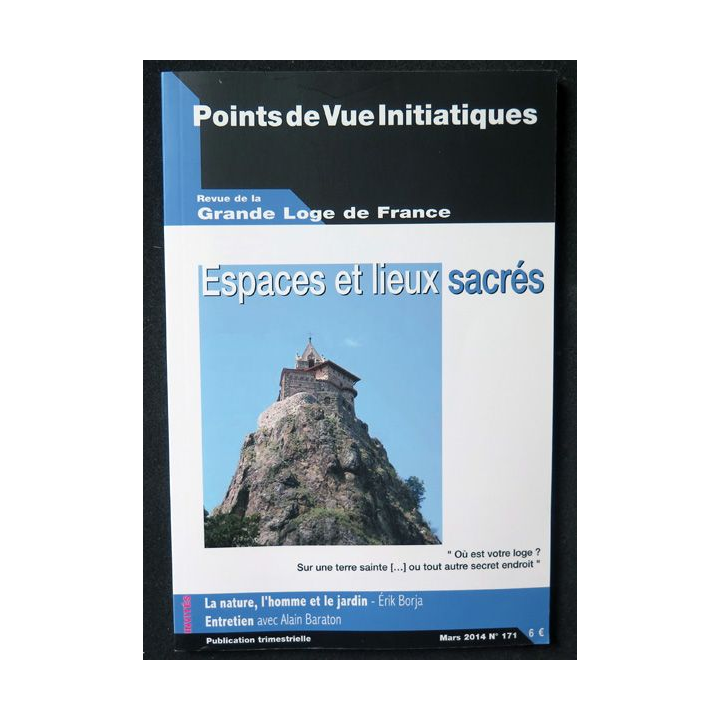 POINTS DE VUE INITIATIQUES N°171 Mars 2014 Espaces et lieux sacrés revue de la Grande Loge de France