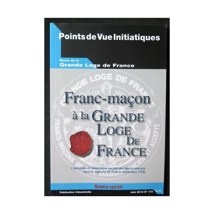 POINTS DE VUE INITIATIQUES N°172 Juin 2014 Franc-maçon à la Grande Loge de France