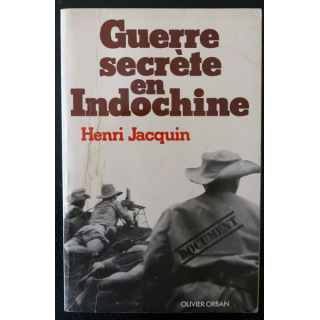 Guerre secrete en Indochine de Henri Jacquin aux Editions Olivier Orban