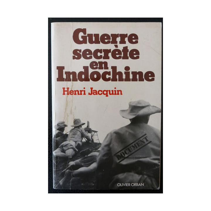 Guerre secrete en Indochine de Henri Jacquin aux Editions Olivier Orban