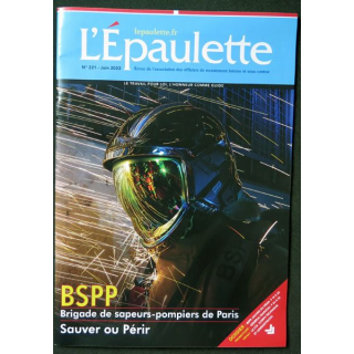 L'ÉPAULETTE n° 221 Juin 2023 : Revue de l'épaulette sur la Brigade des sapeurs pompiers de Paris