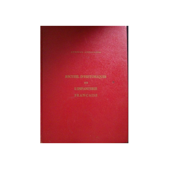 RECUEIL D'HISTORIQUES DE L'INFANTERIE FRANÇAISE 2° EDITION 1969