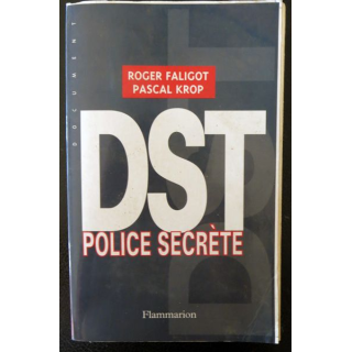 DST Police secrète deRoger Faligot & Pascal Krop aux éditions Flammarion