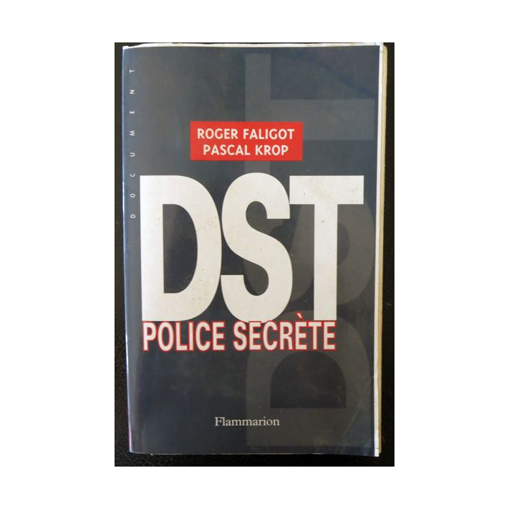 DST Police secrète deRoger Faligot & Pascal Krop aux éditions Flammarion