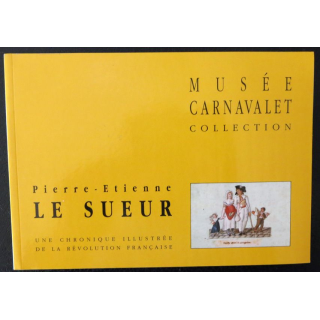Une chronique illustrée de la révolutuion française de Pierre-Etienne Le Sueur Musée Carnavallet Collection