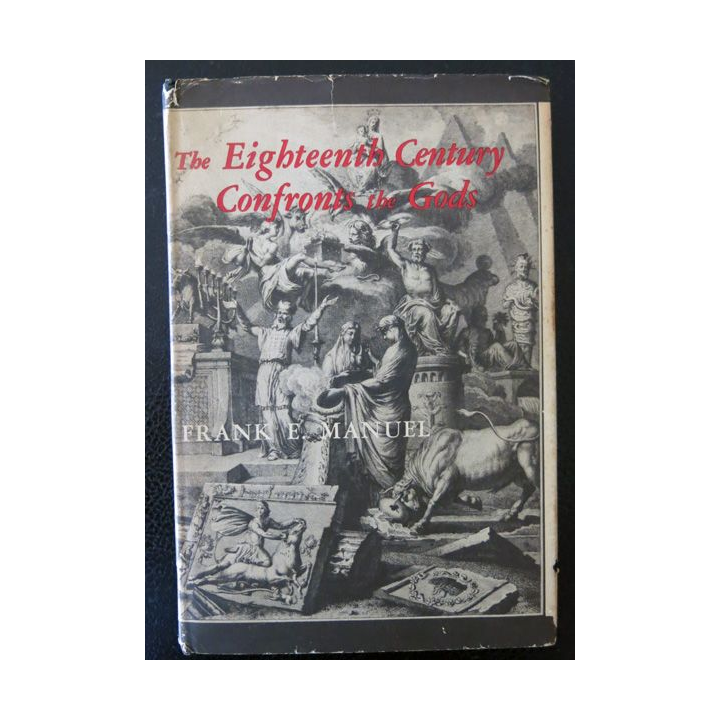 The Eighteenth Century confronts the Gods de Frank E. Manuel Harvard University Press (1959)