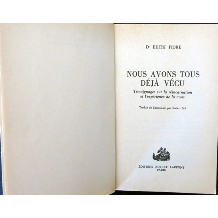 Nous avons tous déjà vécu de Dr Edith Fiore aux Editions Robert Laffont