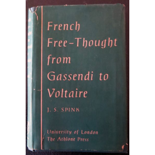 French Free-Thought from Grassendi to Voltaire de  J. S. Spink aux Editions University of London (1960)