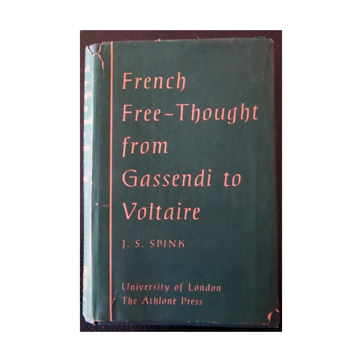French Free-Thought from Grassendi to Voltaire de  J. S. Spink aux Editions University of London (1960)