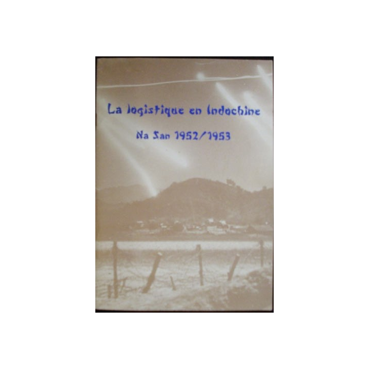 1. LA LOGISTIQUE EN INDOCHINE NA SAN 1952-1953