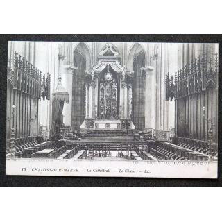 Carte postale Châlons Sur Marne n° 13 La Cathédrale Le Choeur 1916
