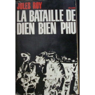 1. INDOCHINE : LA BATAILLE DE DIEN BIEN PHU PAR JULES ROY