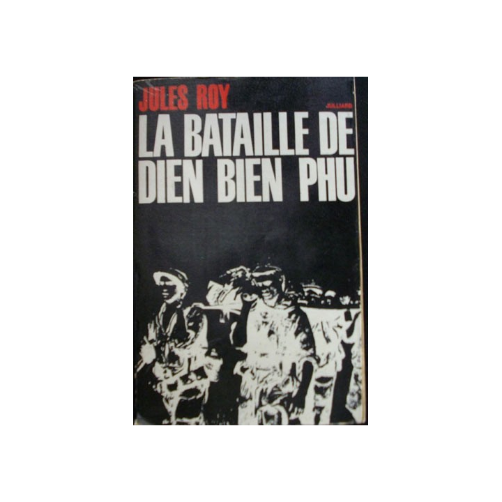 1. INDOCHINE : LA BATAILLE DE DIEN BIEN PHU PAR JULES ROY