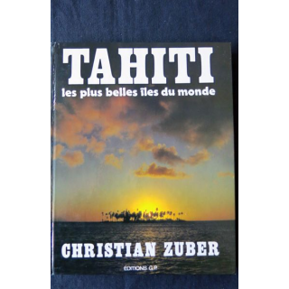 Tahiti : les plus belles îles du monde de Christian Zuber aux Editions G.P (dédicacé)