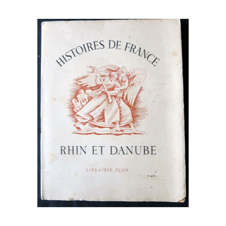 Histoires de France Rhin et Danube, Illustrations Ph. Kaeppelin édité par Librairie Plon (1946)