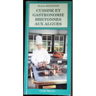 Cuisine et Gastronomie bretonnes aux algues de Bruno Matignon