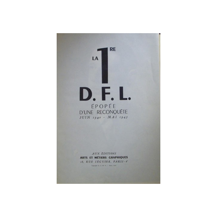 La 1° DFL épopée d'une reconquête JUIN 1940-MAI 1945 edition 1946