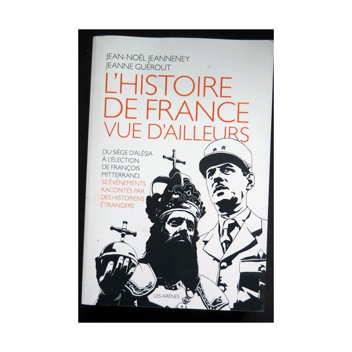 Histoire de France vue d'ailleurs du siège d'Alésia à l'élection de F. Mitterand 2016
