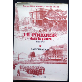 Le Finistère dans la guerre 1939 - 1945 Tome 1 L'Occupation de Thomas et Le Grand Ed de la Cité