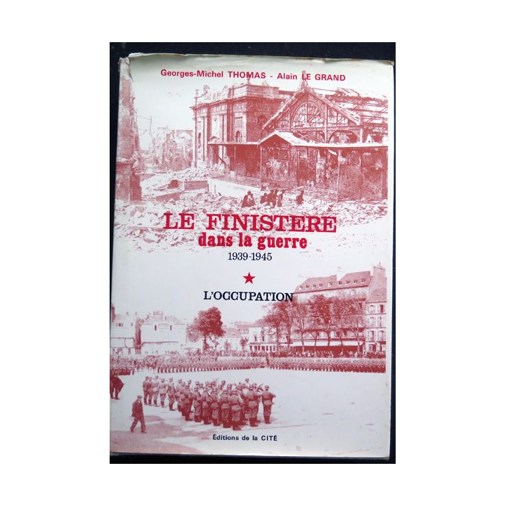 Le Finistère dans la guerre 1939 - 1945 Tome 1 L'Occupation de Thomas et Le Grand Ed de la Cité