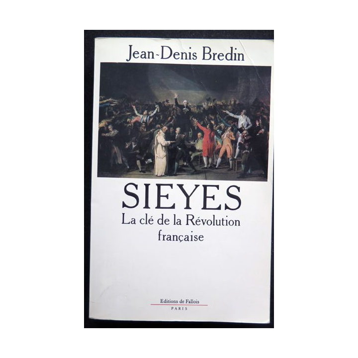 Sieyes La clé de la Révolution française de Jean-Denis Bredin aux éditions de Fallois