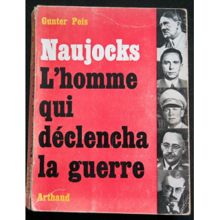 Naujocks l'Homme qui déclencha la guerre de Gunter Peis