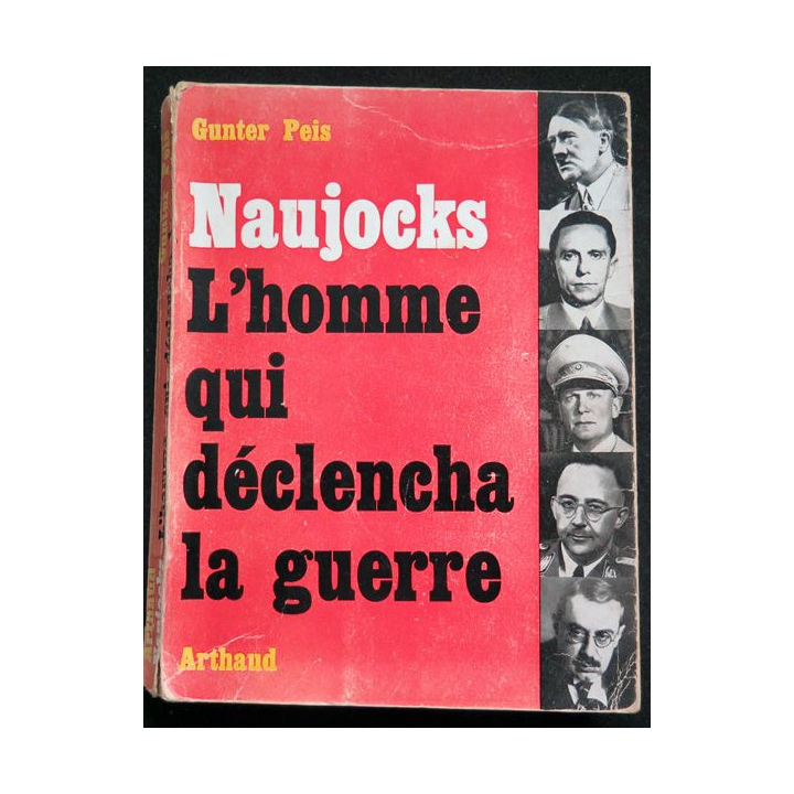 Naujocks l'Homme qui déclencha la guerre de Gunter Peis