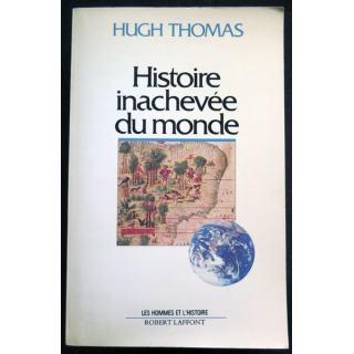 Histoire inachevée du Monde par Hugh Thomas 1986