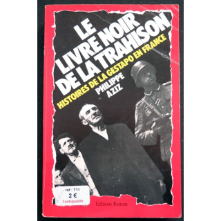 Le livre noir de la Trahison histoires de la Gestapo en France par Philippe Aziz