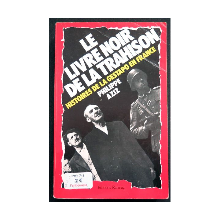 Le livre noir de la Trahison histoires de la Gestapo en France par Philippe Aziz