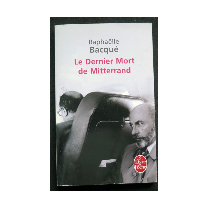 Le dernier mort de Mitterand de Raphaëlle Bacqué