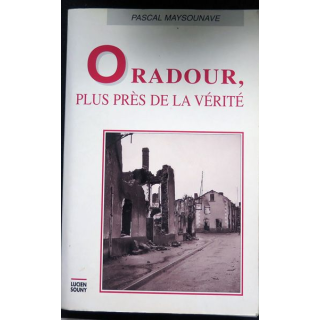 Oradour plus près de la vérité par pascal Maysounave