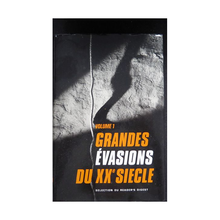 Les Grandes évasions du XX° siècle volume 1 