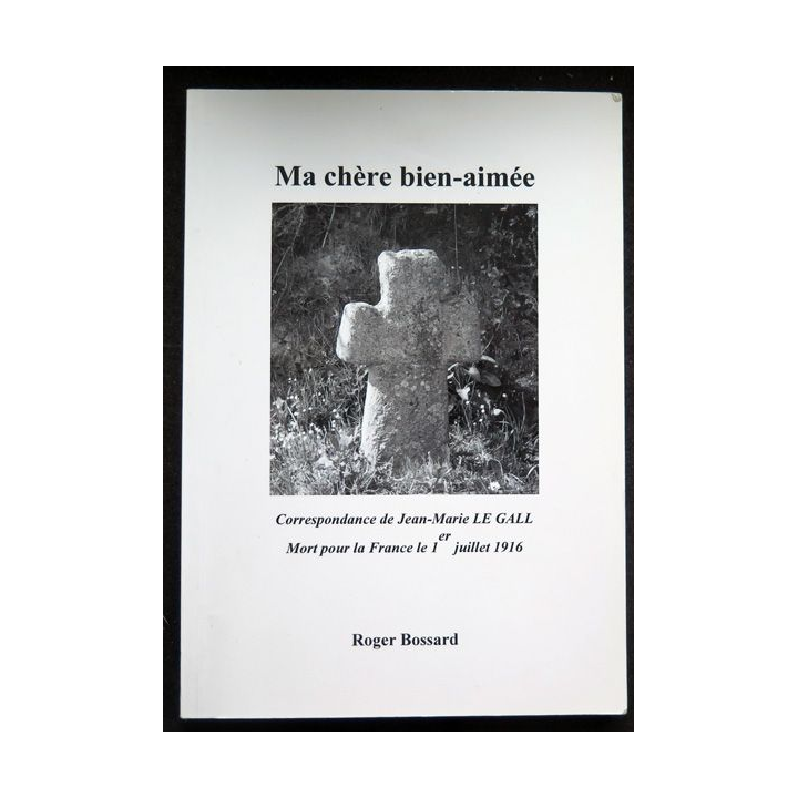 Ma Chère Bien-aimée correspondance de Jean-Marie Le Gall Plounévez Lochrist