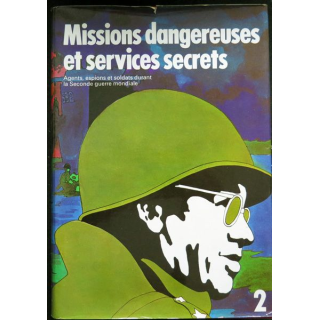 Missions dangereuses et services secrets durant la seconde guerre mondiale tome 2