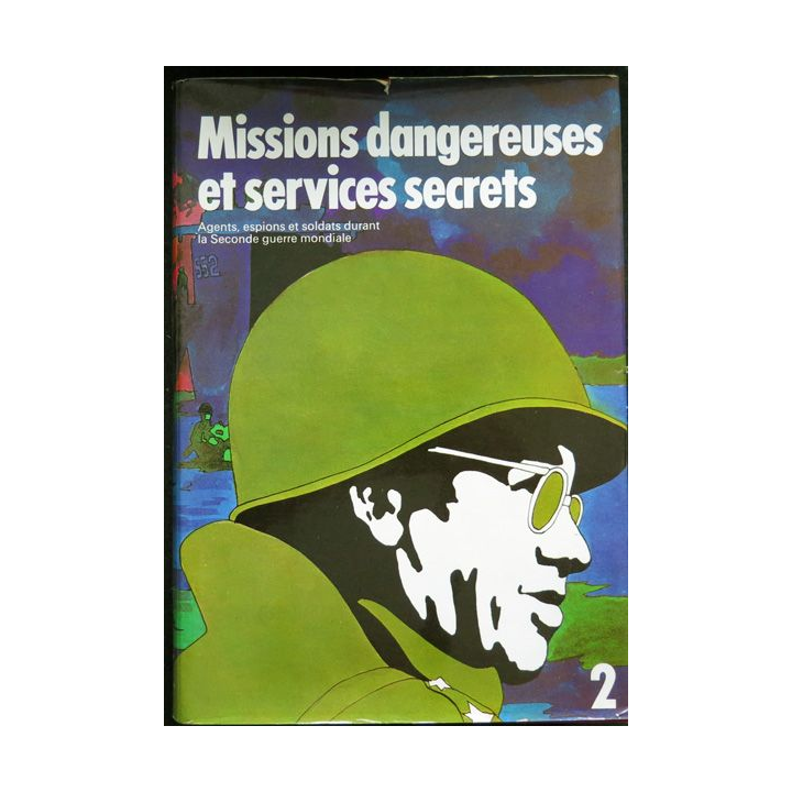Missions dangereuses et services secrets durant la seconde guerre mondiale tome 2