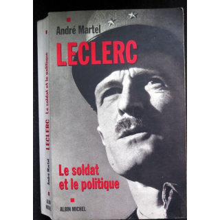 Leclerc le soldat et le politique par André Martel
