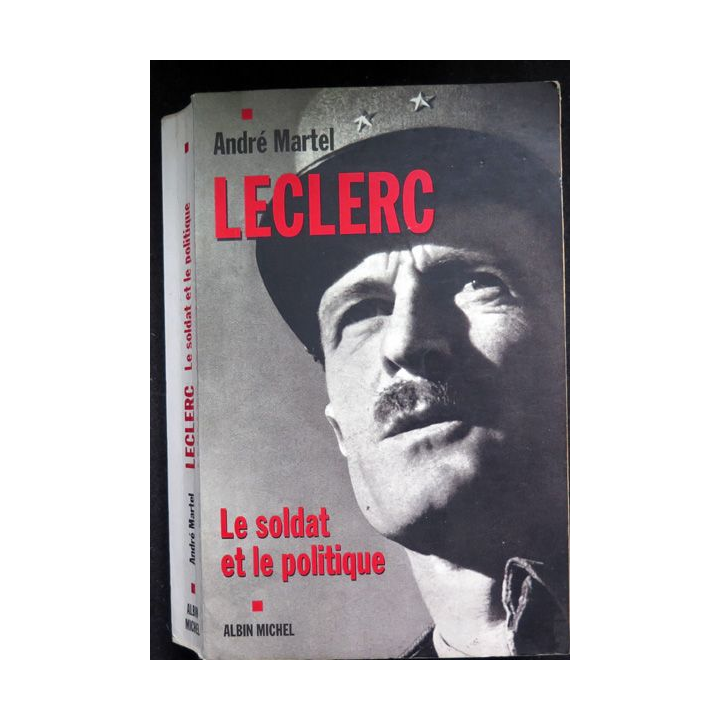 Leclerc le soldat et le politique par André Martel