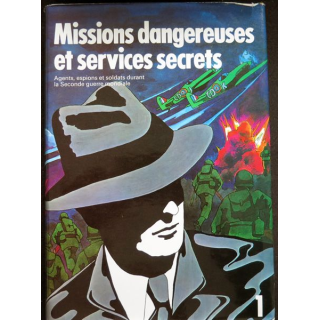 Missions dangereuses et services secrets durant la seconde guerre mondiale tome 1