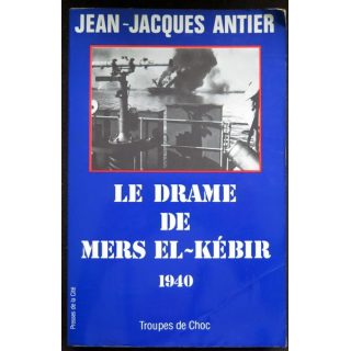 Le Drame de Mers El Kébir 1940 par Jean-Jacques Antier